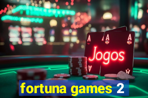 fortuna games 2